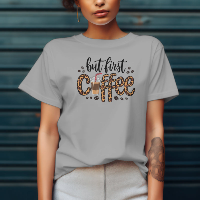 But First Coffee - T Shirt