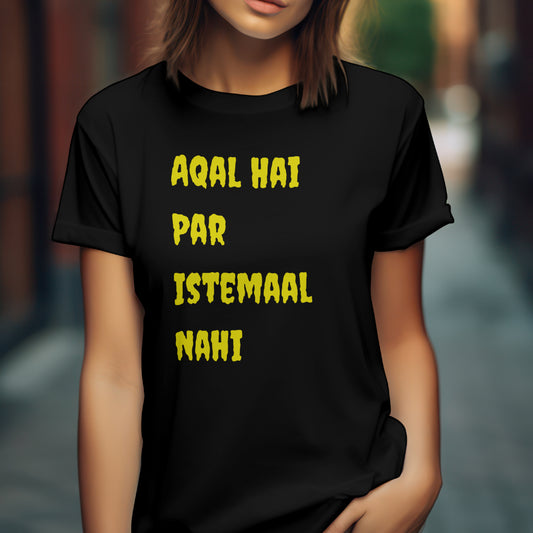 Aqal Hai Per Istemaal Nahi